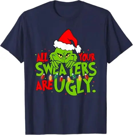 All Your Sweaters Are Ugly Christmas T-Shirt Gift Humor Funny Xmas Costume Short Sleeve Blouses Cute Tee Family Matching Outfits