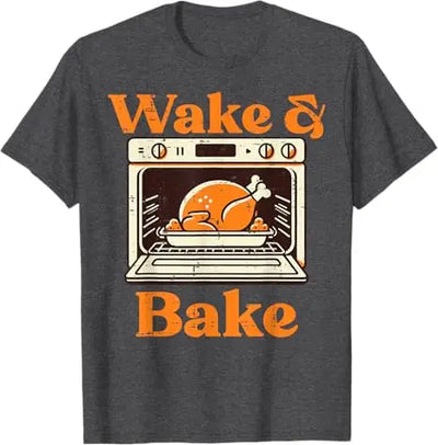 Thanksgiving Wake and Bake Funny Turkey Day Dad Men Women T-Shirt Humorous Thankful Graphic Outfit Short Sleeve Saying Tee Tops