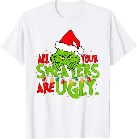 All Your Sweaters Are Ugly Christmas T-Shirt Gift Humor Funny Xmas Costume Short Sleeve Blouses Cute Tee Family Matching Outfits