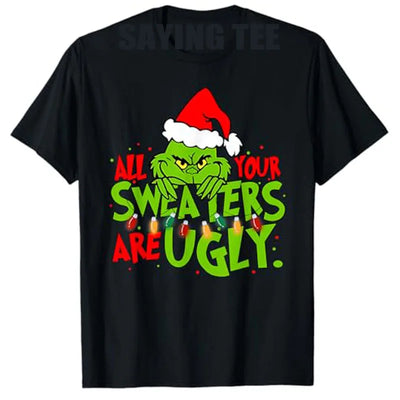 All Your Sweaters Are Ugly Christmas T-Shirt Gift Humor Funny Xmas Costume Short Sleeve Blouses Cute Tee Family Matching Outfits